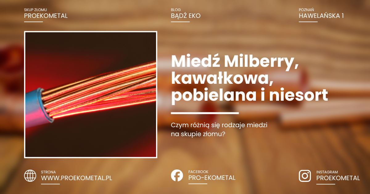 Miedź Milberry, kawałkowa, pobielana i niesort – czym różnią się rodzaje miedzi na skupie złomu?