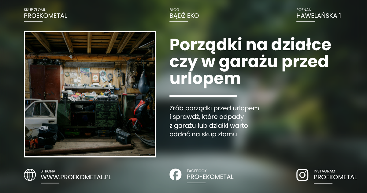 Porządki na działce czy w garażu przed urlopem – co warto oddać na skup złomu w Poznaniu?