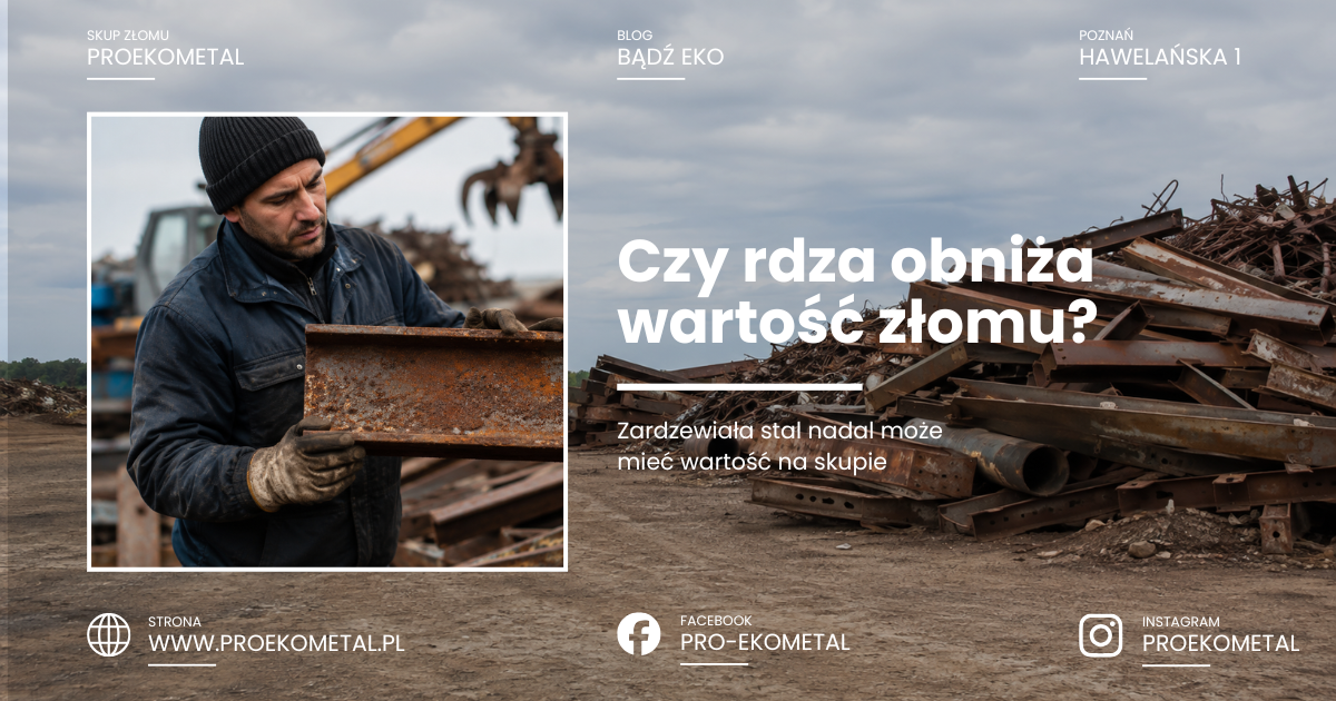 Czy rdza obniża wartość złomu? Co zrobić z zardzewiałą stalą?